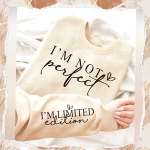 Women’s Sweatshirt “I’m not perfect I’m limited edition" NEW…27" p2p
